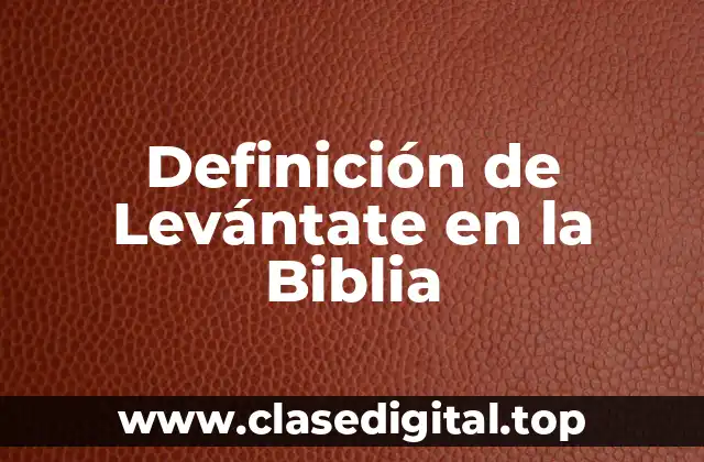 Ejemplos de Levántate en la Biblia