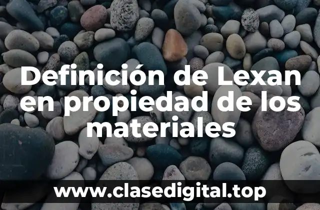 Definición de Lexan en propiedad de los materiales
