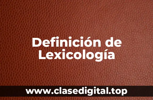 Definición de Lexicología