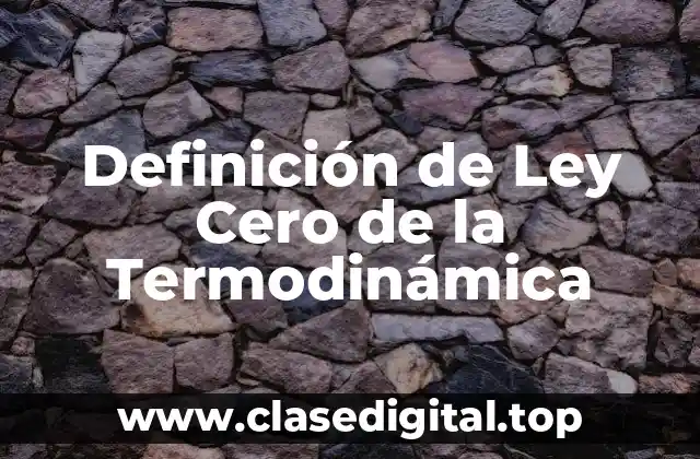 Definición de Ley Cero de la Termodinámica