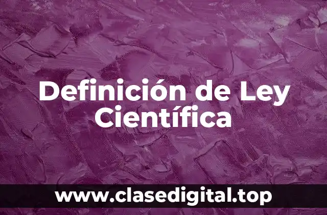 Definición de Ley Científica