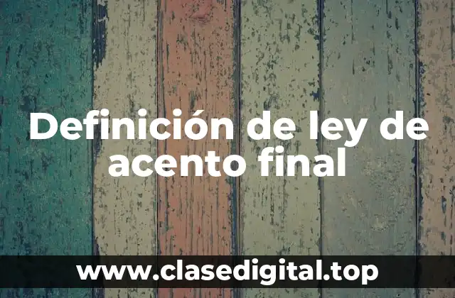 Definición de ley de acento final