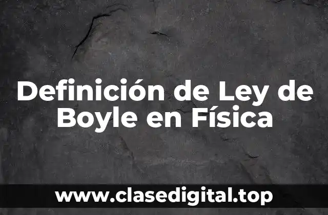 Definición de Ley de Boyle en Física