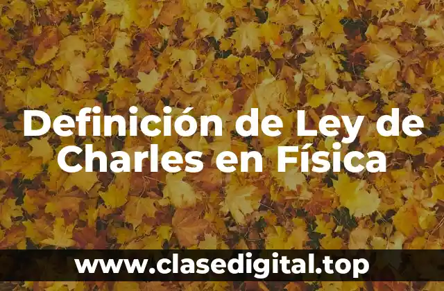 Definición de Ley de Charles en Física