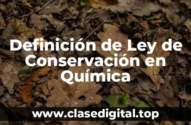 Definición de Ley de Conservación en Química
