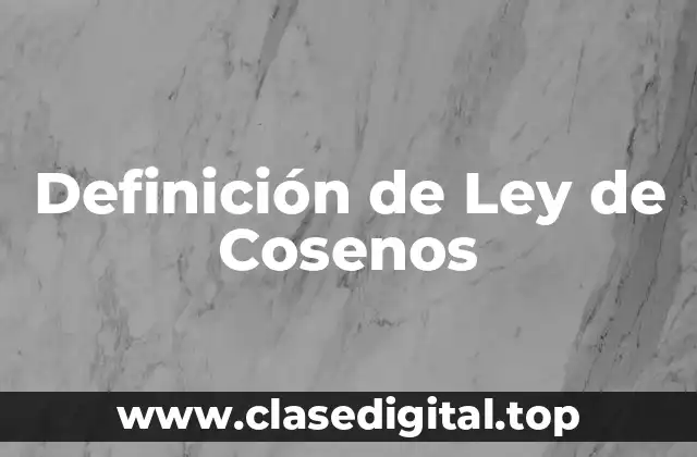 Definición de Ley de Cosenos