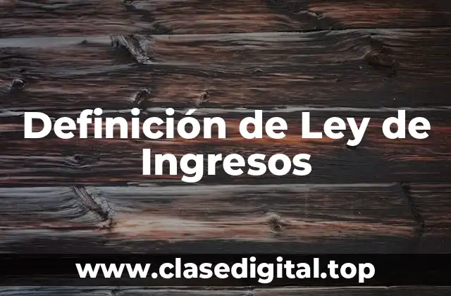 Definición de Ley de Ingresos