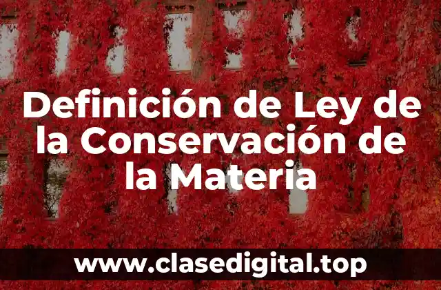 Definición de ley de la conservación de la materia