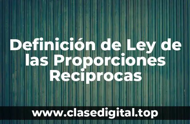 Ejemplos de Ley de las Proporciones Reciprocas