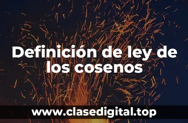 Definición de ley de los cosenos
