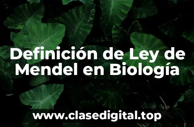 Definición de Ley de Mendel en Biología
