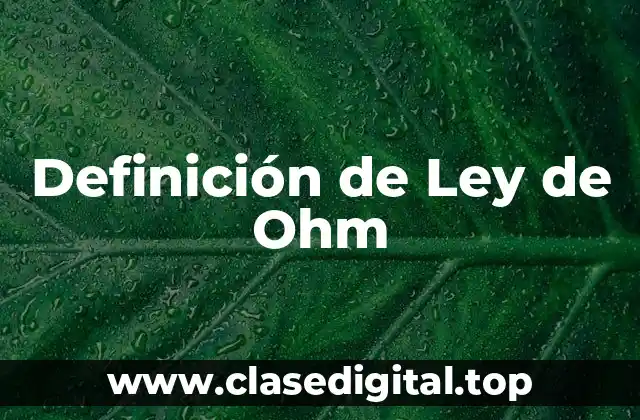 📗 Definición técnica de Ley de Ohm