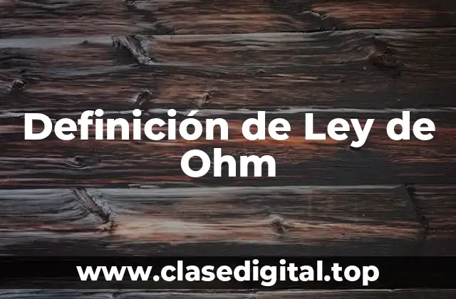 Definición de Ley de Ohm