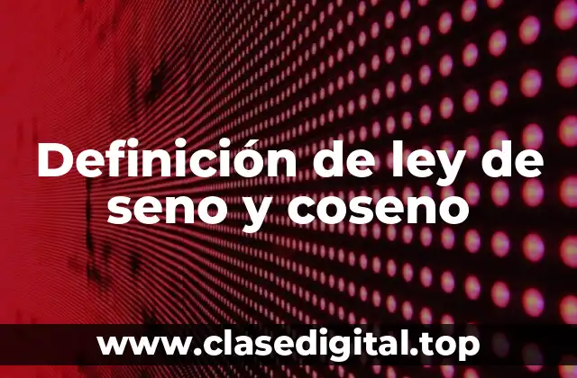 Definición de ley de seno y coseno