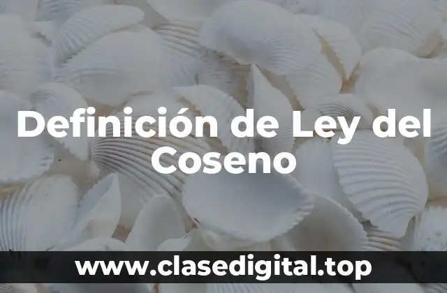 Definición de Ley del Coseno