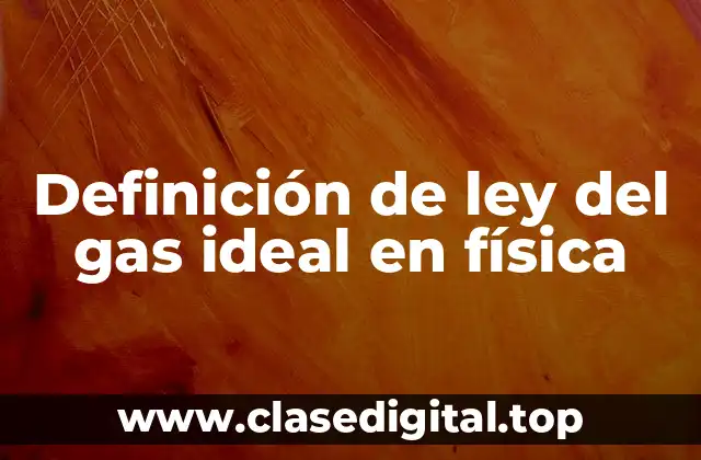 Definición de ley del gas ideal en física