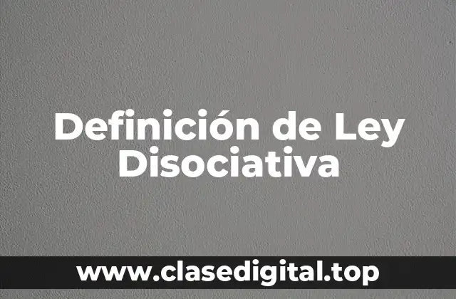 Definición de Ley Disociativa