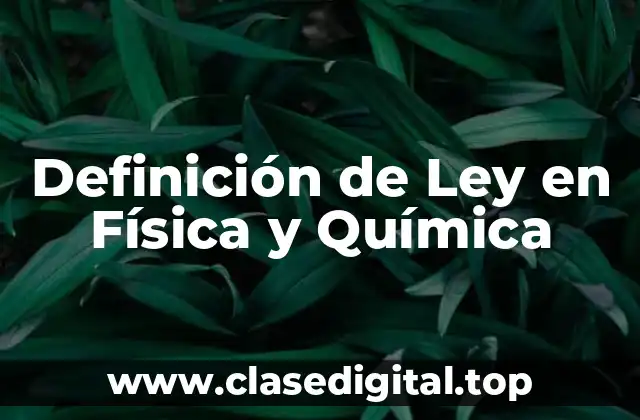📗 Definición Técnica de Ley en Física y Química