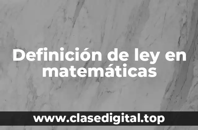 Definición de ley en matemáticas