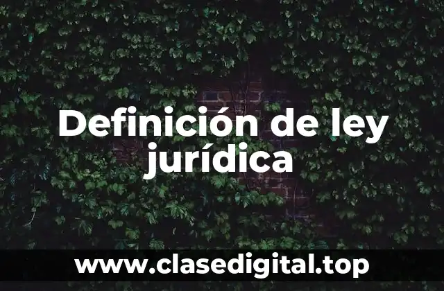 Definición de ley jurídica