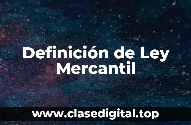 Definición de Ley Mercantil