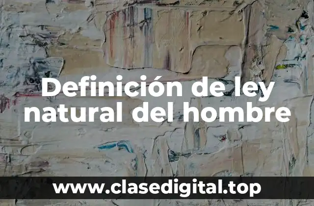 Ejemplos de ley natural del hombre