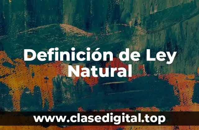 📗 Definición técnica de Ley Natural