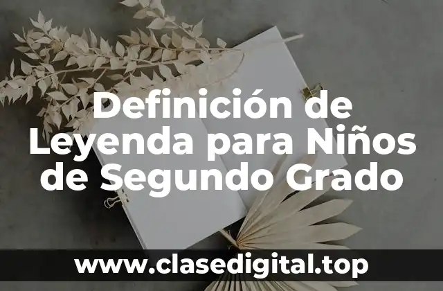 Definición de Leyenda para Niños de Segundo Grado