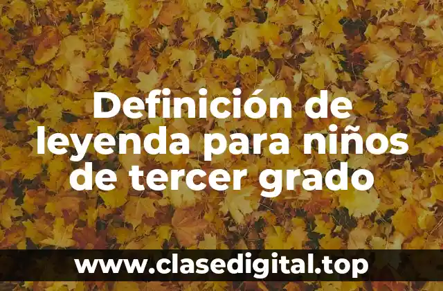 Definición de leyenda para niños de tercer grado