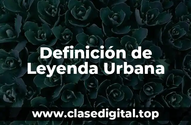 Definición de Leyenda Urbana