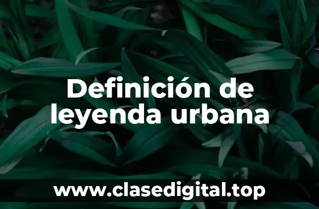 Definición de leyenda urbana