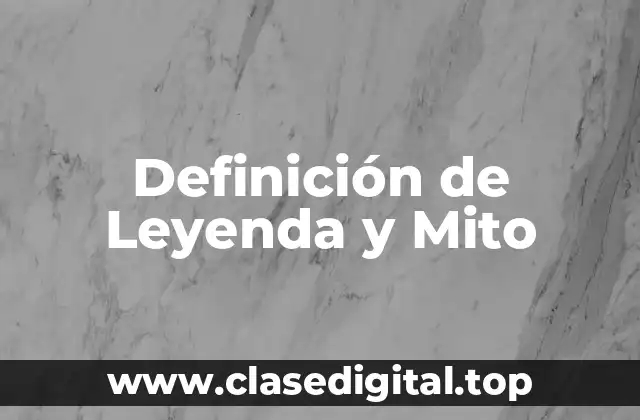 Definición de Leyenda y Mito