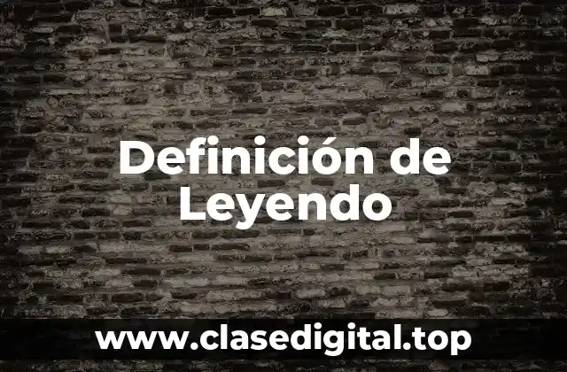 Definición de Leyendo