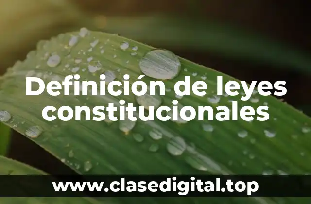 Definición de leyes constitucionales