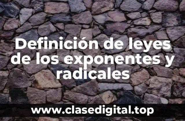 Definición de leyes de los exponentes y radicales