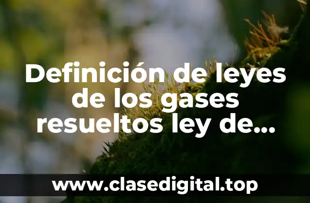 Definición de leyes de los gases resueltos ley de Boile