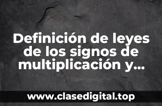 Definición de leyes de los signos de multiplicación y división