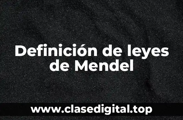 Definición de leyes de Mendel