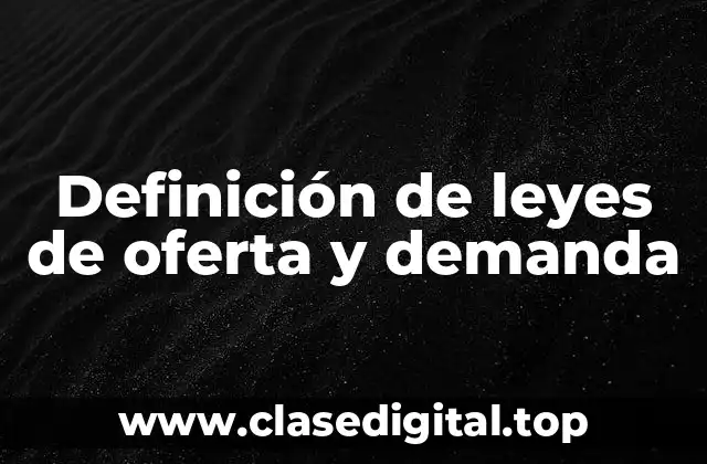 Definición de leyes de oferta y demanda