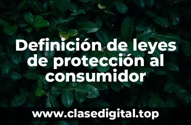 Definición de leyes de protección al consumidor