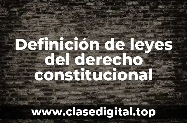 Definición de leyes del derecho constitucional