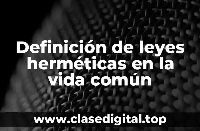 Definición de leyes herméticas en la vida común