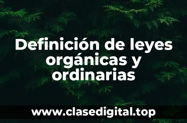 Definición de leyes orgánicas y ordinarias