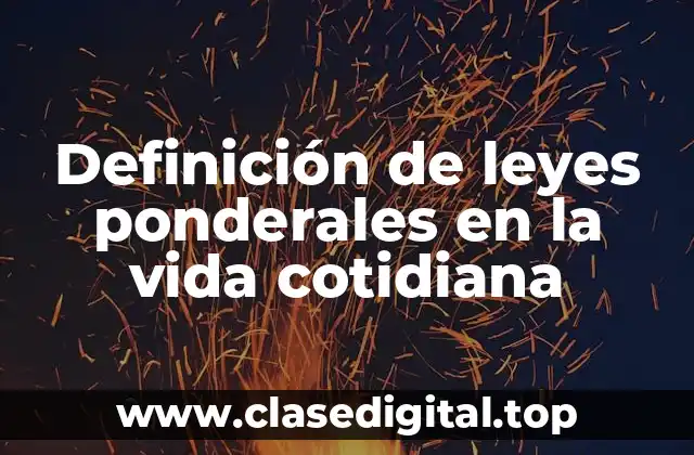 Definición de leyes ponderales en la vida cotidiana