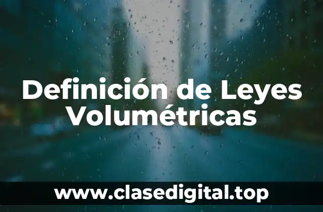 Definición de Leyes Volumétricas