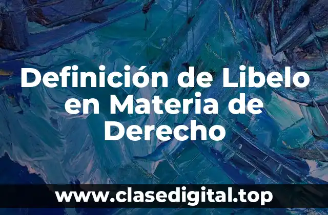Definición de Libelo en Materia de Derecho
