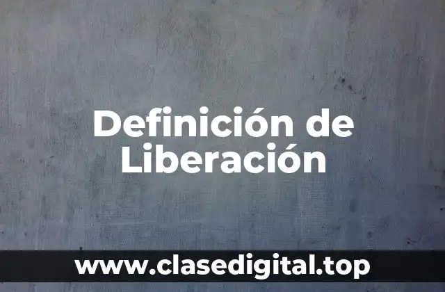 Definición de Liberación