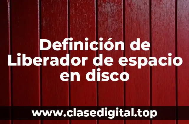 Definición de Liberador de espacio en disco