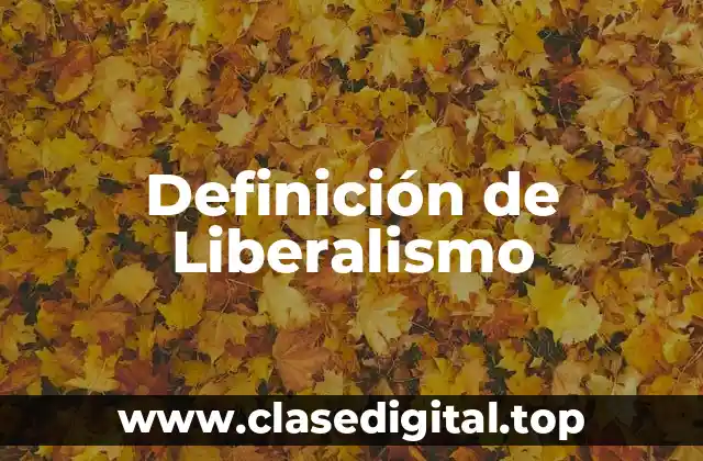 📗 Definición Técnica de Liberalismo