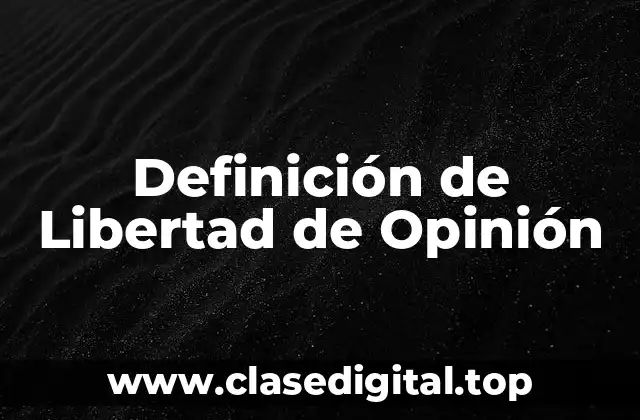 Definición de Libertad de Opinión